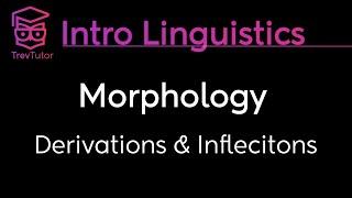 [Introduction to Linguistics] Derivational and Inflectional Morphemes, and Morphological Changes
