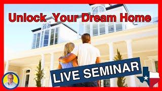 Unlock Your Dream Home in North Dallas Texas - Live Seminar with Q&A