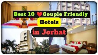 Best 10 Couple Friendly Hotels in Jorhat || Unmarried couple allowed || Hotels in Jorhat District