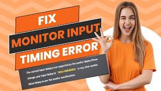 Fixing 'Current Input Timing Not Supported' Error on Monitor: Easy Solutions