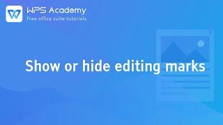 [WPS Academy] 2.0.7 Word: Show or hide editing marks