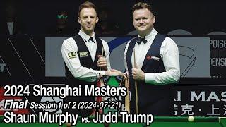 2024 Shanghai Masters Final: Shaun Murphy vs. Judd Trump (Full Match 1/2)