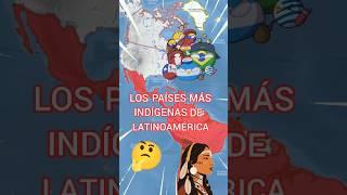 LOS PAÍSES MÁS INDÍGENAS DE LATINOAMÉRICA #countryballs #paises #mapa #historia #curiosidades