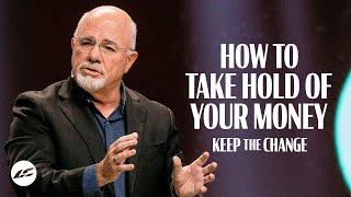 How to Take Hold of Your Money | Dave Ramsey