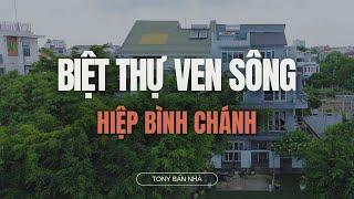 SIÊU HIẾM!!! BIỆT THỰ VEN SÔNG HIỆP BÌNH CHANH TP. THỦ ĐỨC - TONY BÁN NHÀ