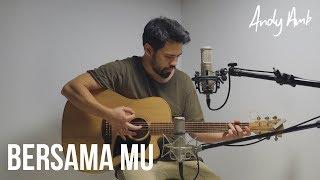 Bersama Mu (Cover) By Andy Ambarita