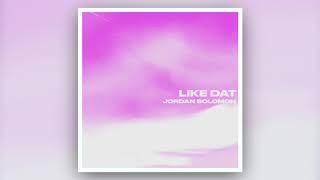 Jordan Solomon - Like Dat (Official Audio)