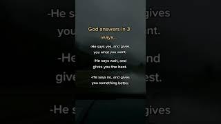 God answers in 3 ways... #bibleverses #faithoverfear #faith #lovegod #biblereels #faithblogger #amen