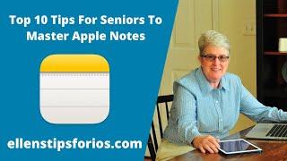 Top 10 Tips For Seniors to Master Apple Notes