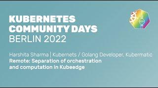 Separation of orchestration and computation in Kubeedge - Harshita Sharma, Kubermatic