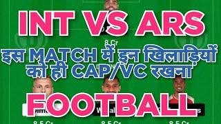 INT vs ARS Football dream11 team | INT vs ARS Football dream11 team prediction win