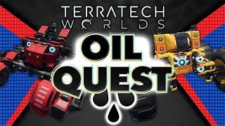 A QUEST FOR OIL (I got distracted and it took us weeks) - TERRATECH WORLDS GAMEPLAY