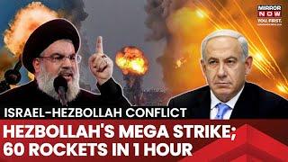 Hezbollah Strikes Israel | 60 Rockets Fired In 1 Hour | Tel Aviv Plans Mega Retaliation Next...