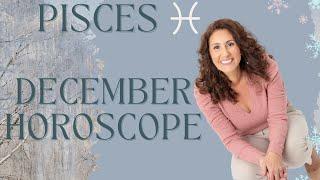 PISCES - December Horoscope