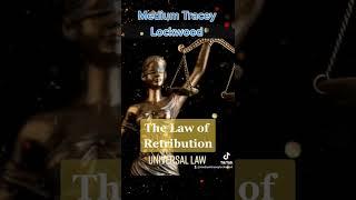 The Law of Retribution: Universal Law...