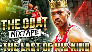 Michael Jordan The LAST of His Kind - GOAT MixTape!