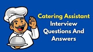 Catering Assistant Interview Questions And Answers