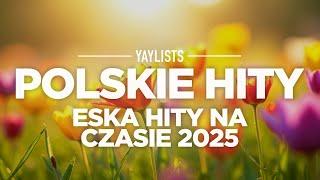 Polskie Hity 2025  Eska Hity Na Czasie 2025 Styczeń | Muzyka Skladanka Eska 2025