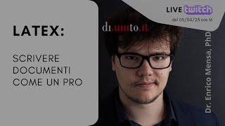 LaTeX: scrivere documenti come un pro - Dr. Enrico Mensa