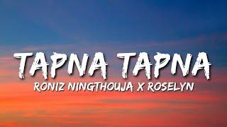 Tapna Tapna - Roniz Ningthouja ft. Roselyn | Lyrics Video