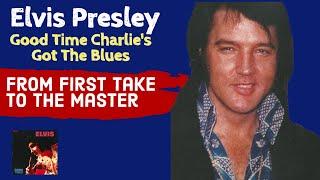 Elvis Presley - Good Time Charlie's Got The Blues - From First Take to the Master