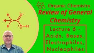 Acids, Bases, Nucleophile and Electrophile - Org Chem One (1) Lecture Series Video 6