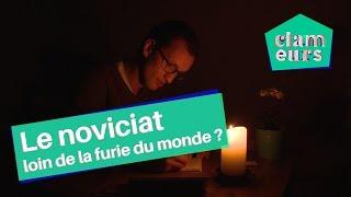 Le noviciat, loin de la furie du monde ?