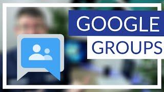 Google Groups - Complete Overview 2020