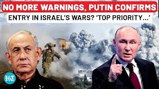 Putin Confirms Entry In Israel Wars As Ally On Verge Of Being Drawn Into Conflict? ‘Top Priority…’