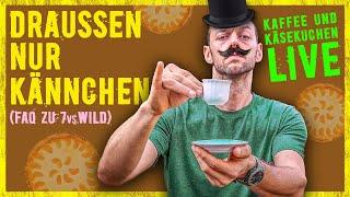 7vsWild - mini FAQ für Käsekuchenfreunde - Draußen nur Kännchen 19.09.2024