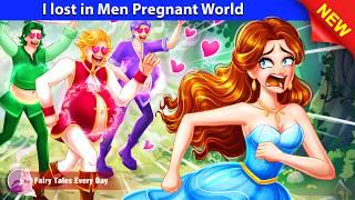 I lost in Men Pregnant World  Bedtime Stories - English Fairy Tales  Fairy Tales Every Day