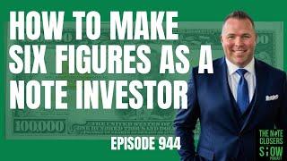 How To Make Six Figures As A Note Investor