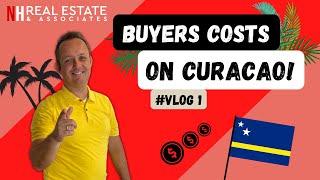 Buyers costs on Curaçao | Real Estate Vlog 1