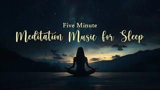 Five Minute Meditation Music for Sleep