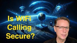 Is WiFi Calling Secure?   Benefits vs Cons and things to consider