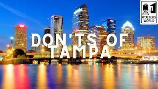 Tampa - What NOT to do in Tampa, Florida