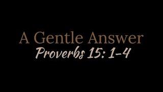 A gentle answer [Proverbs 15: 1-4] Bible Verse Music