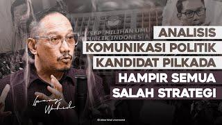 ANALISIS KOMUNIKASI POLITIK KANDIDAT PILKADA. HAMPIR SEMUA SALAH STRATEGI