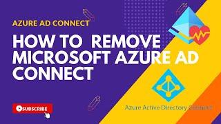 How to Fully Remove Microsoft Azure AD Connect