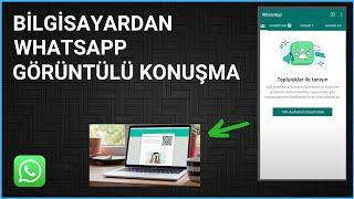 WHATSAPP WEB GÖRÜNTÜLÜ ARAMA - BİLGİSAYARDAN