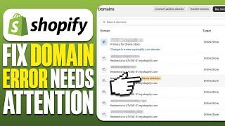 How To Fix Shopify Domain Error Needs Attention (2025)