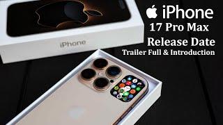 Apple iPhone 17 Pro Max FIRST LOOK! — 2025 Trailer and Introduction!