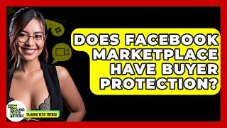 Does Facebook Marketplace Have Buyer Protection? - Talking Tech Trends