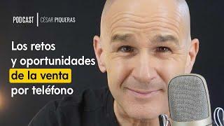 #032 Los retos y oportunidades de la venta por teléfono | César Piqueras