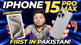 iPhone 15 Pro Max Unboxing | First In Pakistan!!