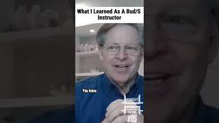 Navy SEAL talks about what he learned when he became an Instructor at BUD/s