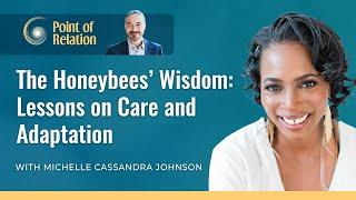 The Honeybees’ Wisdom: Lessons on Care and Adaptation| Michelle Cassandra Johnson and Thomas Hübl