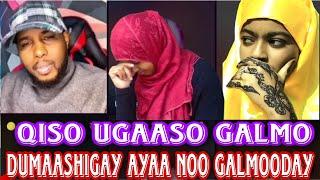 Qiso UGAASO DUMAASHIGAY AYAA NOO GALMOODAY ANIGA IYO WALAASHAY IGA YAR KHAMRI NA CABSIYAY UUR QADNAY