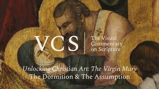 Unlocking Christian Art: The Virgin Mary. The Dormition & Assumption