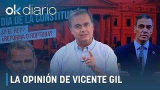 VICENTE GIL | "Día de la Constitución: ¿Y el Rey? ¿Reforma o ruptura?"